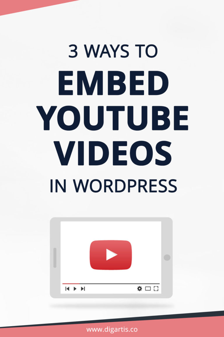 3 Ways To Embed YouTube Videos In WordPress - Digartis